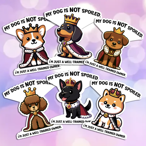 5-pack stickers: My dog is NOT spoiled...